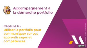 Capsule 6 : Utiliser le portfolio pour communiquer sur vos apprentissages et compétences.mp4