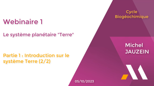 Cycle Biogéochimique - Webinaire 1 Le système planétaire Terre : Introduction sur le système Terre (2/2).mp4
